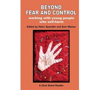 Beyond Fear and Control: Working with Young People Who Self Harm