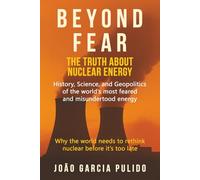 Beyond Fear: The Truth About Nuclear Energy