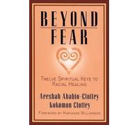 Beyond Fear: Twelve Spiritual Keys to Racial Healing