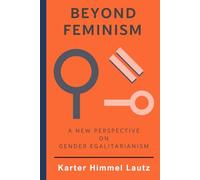 Beyond Feminism: A New Perspective on Gender Egalitarianism