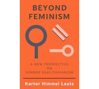 Beyond Feminism: A New Perspective on Gender Egalitarianism