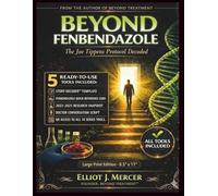 BEYOND FENBENDAZOLE: The Joe Tippens Protocol Decoded (Beyond Treatment™)