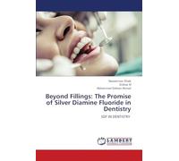 Beyond Fillings: The Promise of Silver Diamine Fluoride in Dentistry