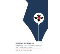Beyond Fitting In: Rethinking First-Generation Writing and Literacy Education