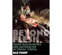 Beyond Flesh: Queer Masculinities and Nationalism in Israeli Cinema