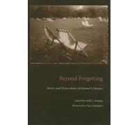 Beyond Forgetting: Poetry and Prose About Alzheimer's Disease (Literature & Medicine): 16