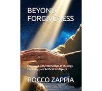 BEYOND FORGIVENESS: Confession at the Intersection of Theology, Psychology, and Artificial Intelligence