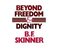 Beyond Freedom and Dignity