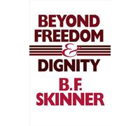 Beyond Freedom and Dignity (Hackett Classics)