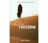 BEYOND FREEDOM: THE DIARY OF AN IRANIAN GIRL