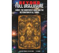 Beyond Full Disclosure: Christ, the Counterfeit Gods, and the Restoration of All Things