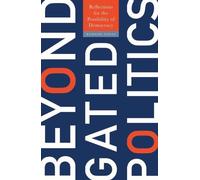 Beyond Gated Politics: Reflections for the Possibility of Democracy