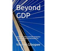 Beyond GDP: Statistical Systems and Data Integration for Distributional Macroeconomics in Tanzania (Vol.3) (Beyond GDP: Economic Growth, Inequality, and Household Welfare in Tanzania, 2000-2025)