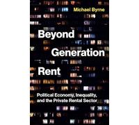 Beyond Generation Rent: Political Economy, Inequality, and the Private Rental Sector