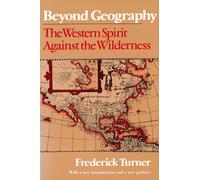 Beyond Geography : The Western Spirit Against the Wilderness