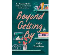 Beyond Getting By: The Financial Diet's Guide to Abundant and Intentional Living