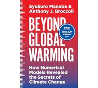 Beyond Global Warming: How Numerical Models Revealed the Secrets of Climate Change