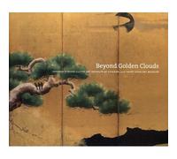 Beyond Golden Clouds: Japanese Screens from the Art Institute of Chicago and the Saint Louis Art Museum