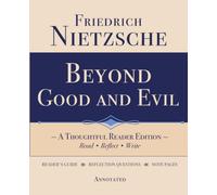 Beyond Good and Evil (Annotated): A Thoughtful Reader Edition