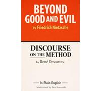 Beyond Good and Evil by Friedrich Nietzsche and Discourse on the Method by René Descartes In Plain English