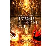 Beyond Good and Evil, by Friedrich Nietzsche: Prelude to a Philosophy of the Future