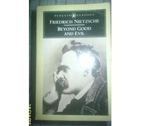 Beyond Good And Evil: Prelude to a Philosophy of the Future (Classics)