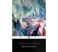 Beyond Good and Evil: Prelude to a Philosophy of the Future Friedrich Nietzsche