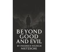 Beyond Good and Evil: Truth, Power, and the Rebellion Against Ordinary Morality