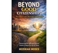 BEYOND GOOD CITIZENSHIP: How Cultures Confuse Moral Values with Eternal Life
