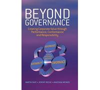 Beyond Governance: Creating Corporate Value Through Performance, Conformance and Responsibility