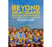Beyond Graceland: Ladysmith Black Mambazo