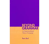Beyond Grammar : An Experience-Based Theory of Language