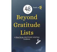 Beyond Gratitude Lists: A Practical Gratitude Writing Journal