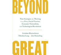 Beyond Great: Nine Strategies for Thriving in an Era of Social Tension, Economic Nationalism, and Technological Revolution
