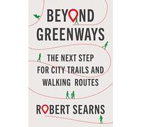 Beyond Greenways: The Next Step for City Trails and Walking Routes
