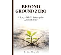 Beyond Ground Zero: A Story of God's Redemption After Infidelity