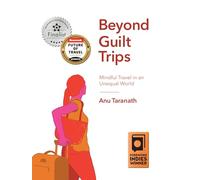 Beyond Guilt Trips: Mindful Travel in an Unequal World