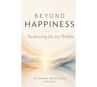 Beyond Happiness: Awakening the Joy Within