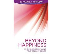 Beyond Happiness: Finding and Fulfilling Your Deepest Desire