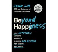 Beyond Happiness – How Authentic Leaders Prioritize Purpose and People for Growth and Impact