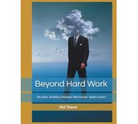 Beyond Hard Work: The Skills, Visibility & Mindset That Actually Build Careers