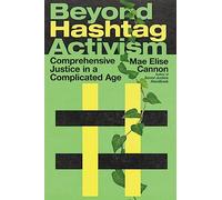 Beyond Hashtag Activism: Comprehensive Justice in a Complicated Age