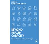 Beyond Health Capacity : Spatial Practices in Inclusive Design