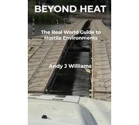 Beyond HEAT: The Real-World Guide to Hostile Environments: A Practical Guide for NGO, Commercial and Media Personnel in High-Risk Environments (Peritus Field Guides)