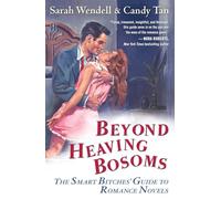 Beyond Heaving Bosoms: The Smart Bitches' Guide to Romance Novels