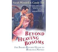 Beyond Heaving Bosoms: The Smart Bitches' Guide to Romance Novels