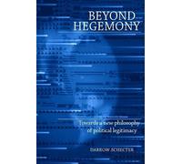 Beyond Hegemony: Towards a New Philosophy of Political Legitimacy