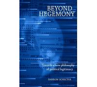 Beyond Hegemony: Towards a New Philosophy of Political Legitimacy