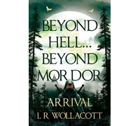 Beyond Hell… Beyond Mordor : Arrival