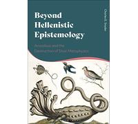 Beyond Hellenistic Epistemology: Arcesilaus and the Destruction of Stoic Metaphysics